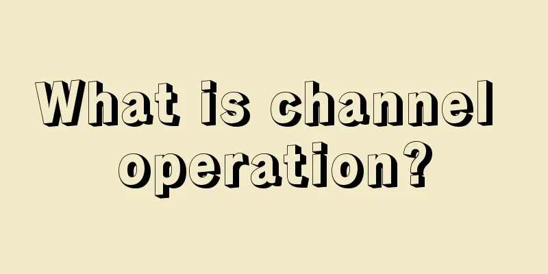 What is channel operation?