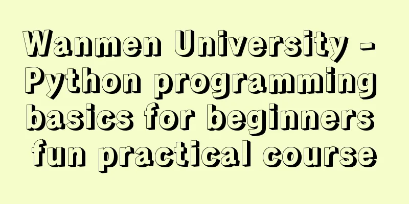 Wanmen University - Python programming basics for beginners fun practical course