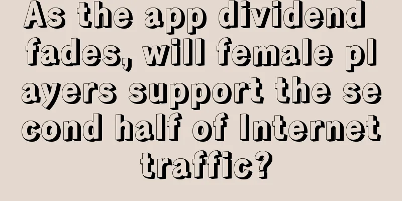 As the app dividend fades, will female players support the second half of Internet traffic?