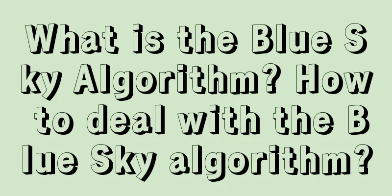 What is the Blue Sky Algorithm? How to deal with the Blue Sky algorithm?