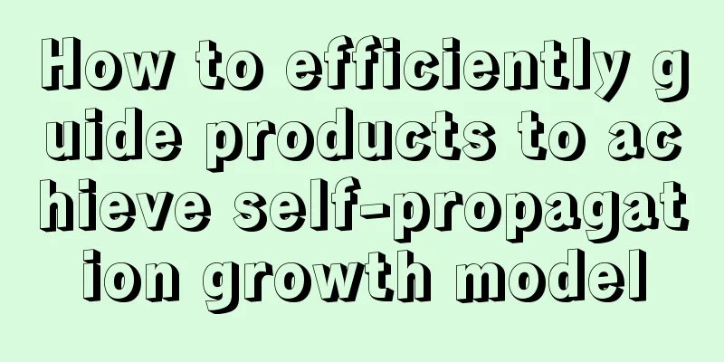 How to efficiently guide products to achieve self-propagation growth model