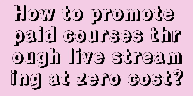 How to promote paid courses through live streaming at zero cost?