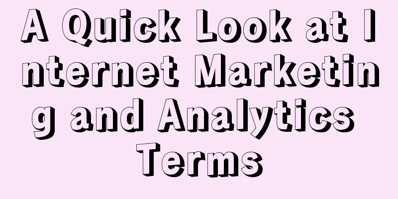 A Quick Look at Internet Marketing and Analytics Terms