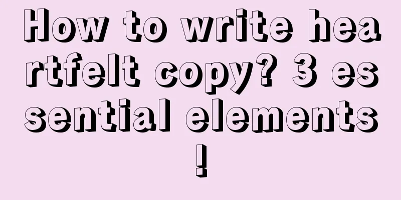 How to write heartfelt copy? 3 essential elements!