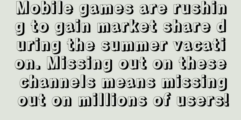 Mobile games are rushing to gain market share during the summer vacation. Missing out on these channels means missing out on millions of users!