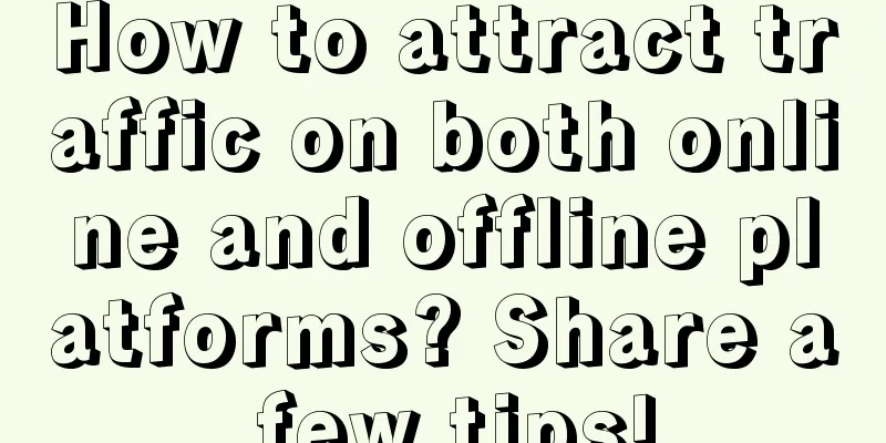 How to attract traffic on both online and offline platforms? Share a few tips!