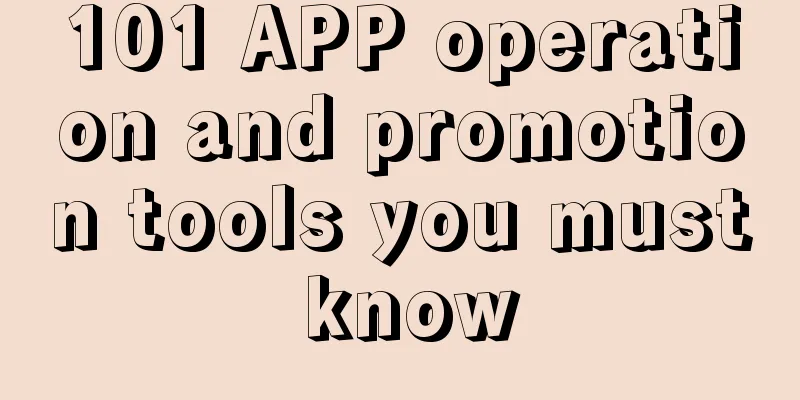 101 APP operation and promotion tools you must know