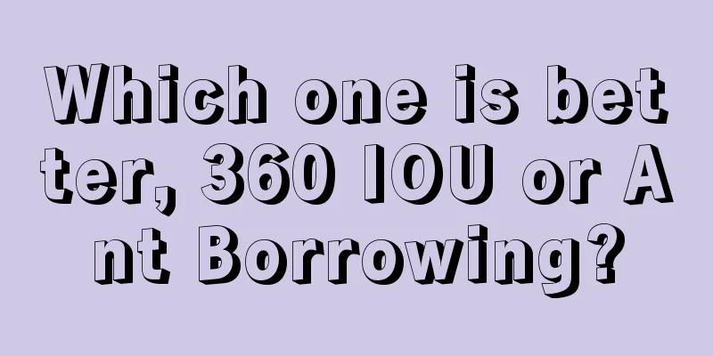 Which one is better, 360 IOU or Ant Borrowing?