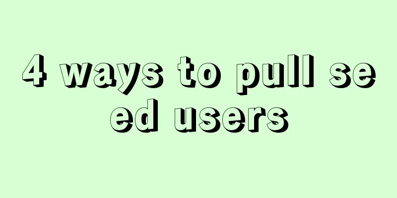 4 ways to pull seed users