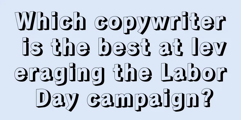 Which copywriter is the best at leveraging the Labor Day campaign?