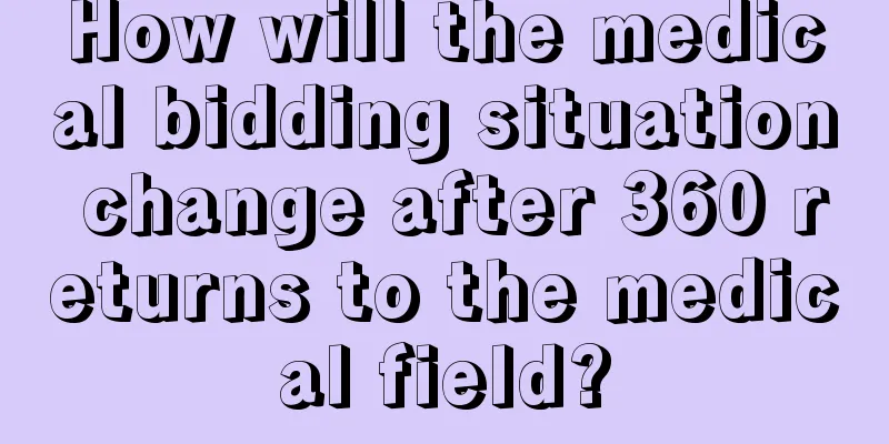 How will the medical bidding situation change after 360 returns to the medical field?