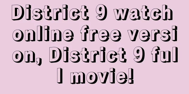 District 9 watch online free version, District 9 full movie!