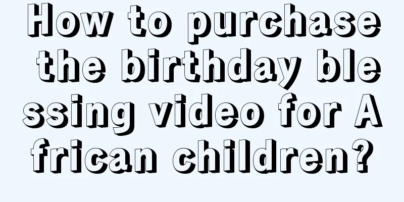 How to purchase the birthday blessing video for African children?