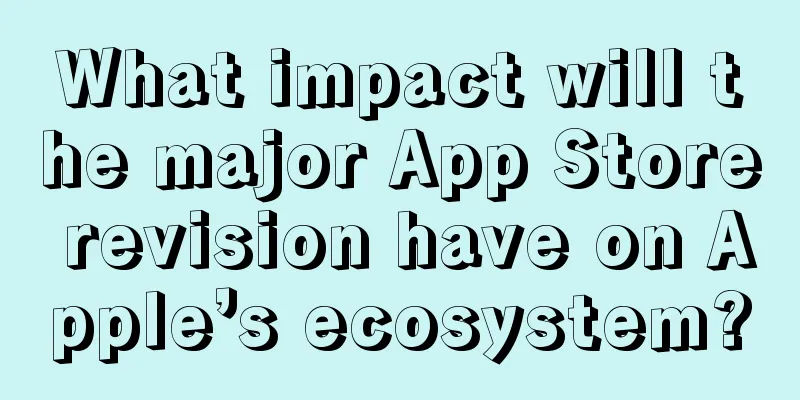 What impact will the major App Store revision have on Apple’s ecosystem?