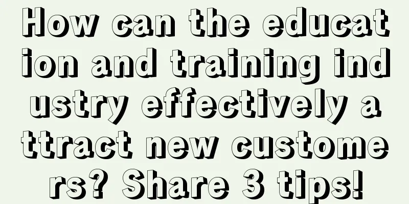 How can the education and training industry effectively attract new customers? Share 3 tips!