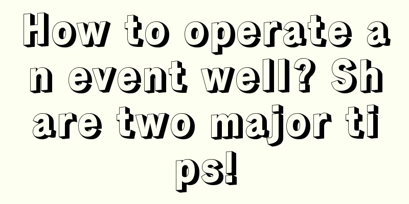 How to operate an event well? Share two major tips!