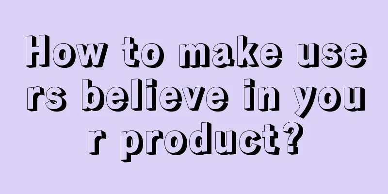 How to make users believe in your product?