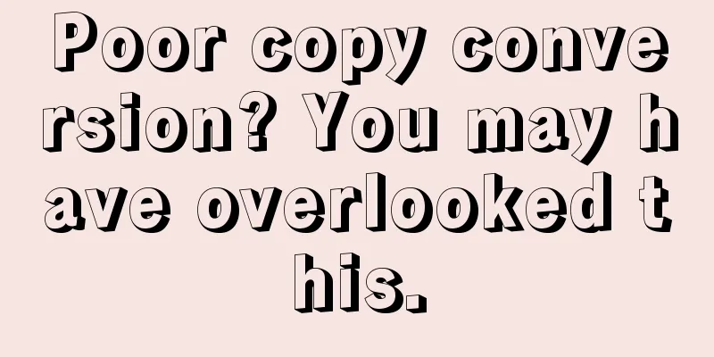 Poor copy conversion? You may have overlooked this.