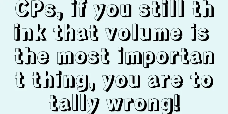 CPs, if you still think that volume is the most important thing, you are totally wrong!