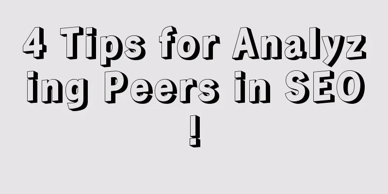 4 Tips for Analyzing Peers in SEO!