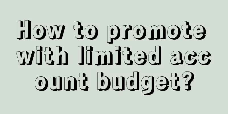 How to promote with limited account budget?