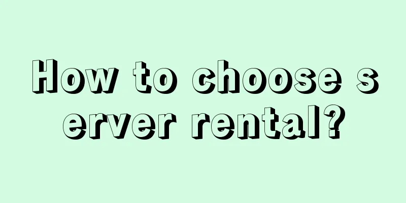 How to choose server rental?