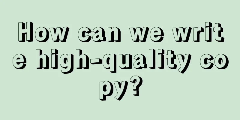 How can we write high-quality copy?