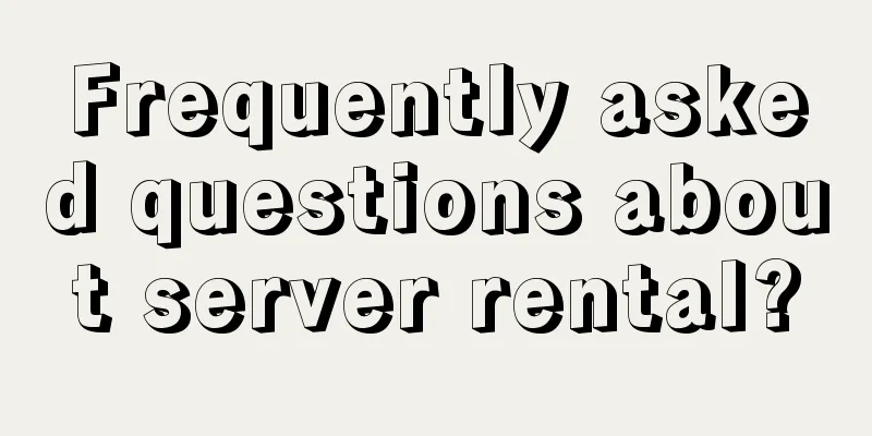 Frequently asked questions about server rental?