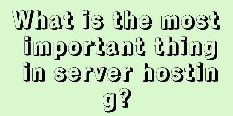 What is the most important thing in server hosting?