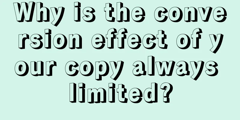 Why is the conversion effect of your copy always limited?