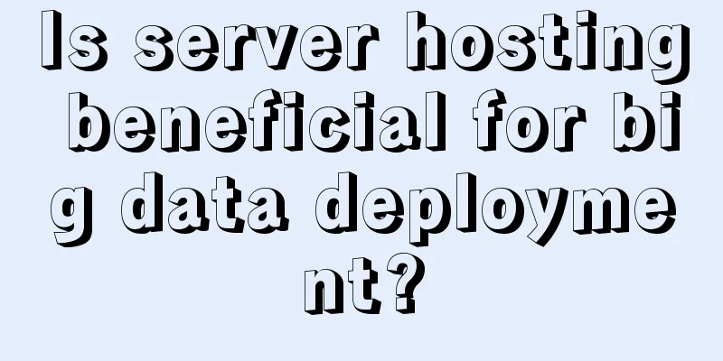 Is server hosting beneficial for big data deployment?