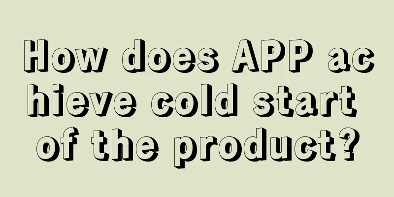 How does APP achieve cold start of the product?