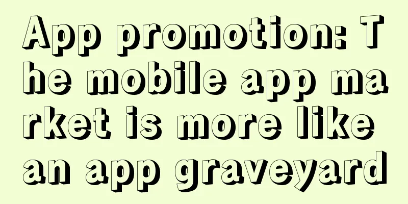 App promotion: The mobile app market is more like an app graveyard