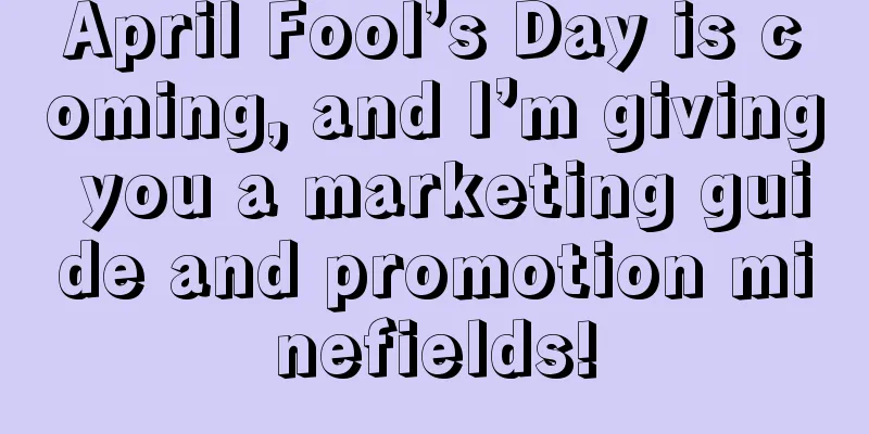 April Fool’s Day is coming, and I’m giving you a marketing guide and promotion minefields!