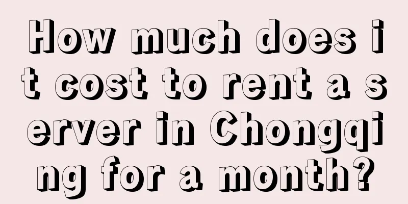 How much does it cost to rent a server in Chongqing for a month?