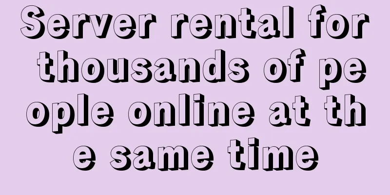 Server rental for thousands of people online at the same time