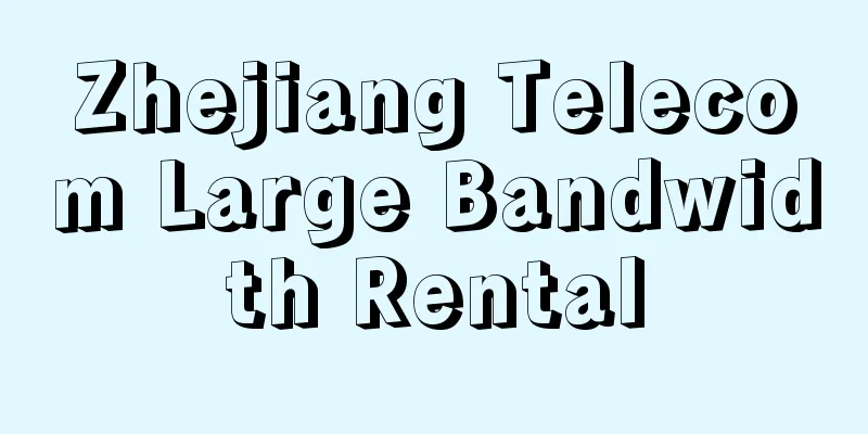 Zhejiang Telecom Large Bandwidth Rental