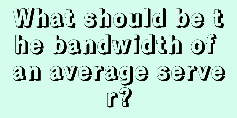 What should be the bandwidth of an average server?