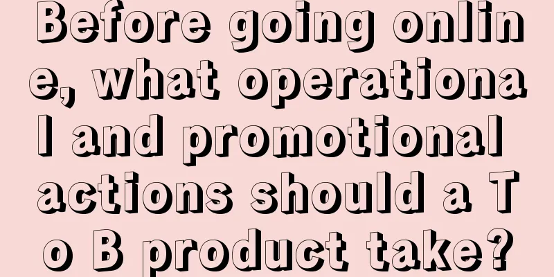 Before going online, what operational and promotional actions should a To B product take?