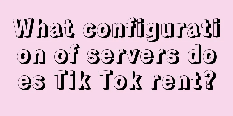 What configuration of servers does Tik Tok rent?