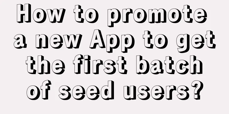 How to promote a new App to get the first batch of seed users?