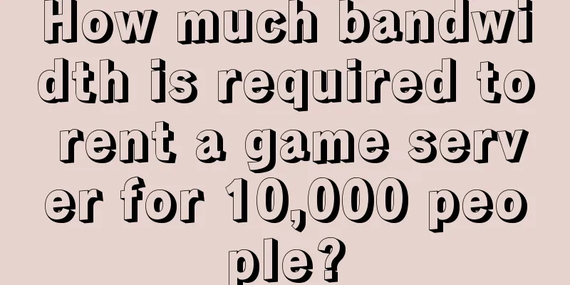 How much bandwidth is required to rent a game server for 10,000 people?