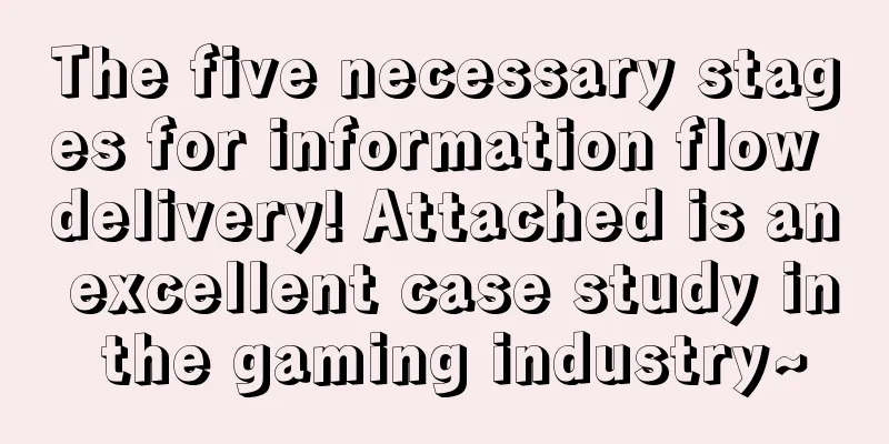 The five necessary stages for information flow delivery! Attached is an excellent case study in the gaming industry~