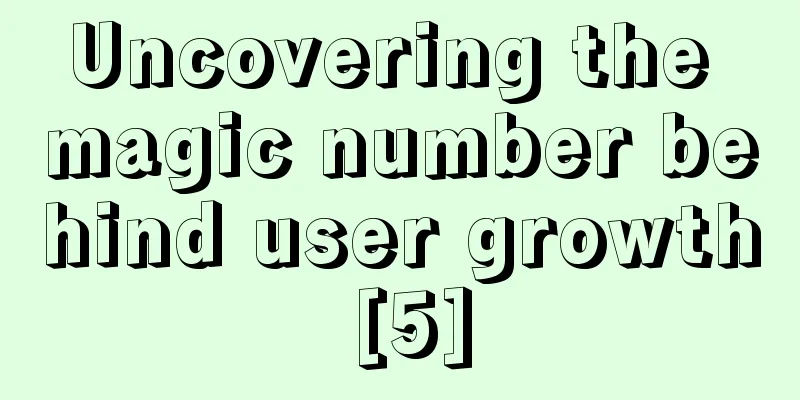 Uncovering the magic number behind user growth [5]