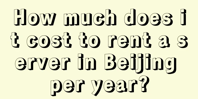 How much does it cost to rent a server in Beijing per year?