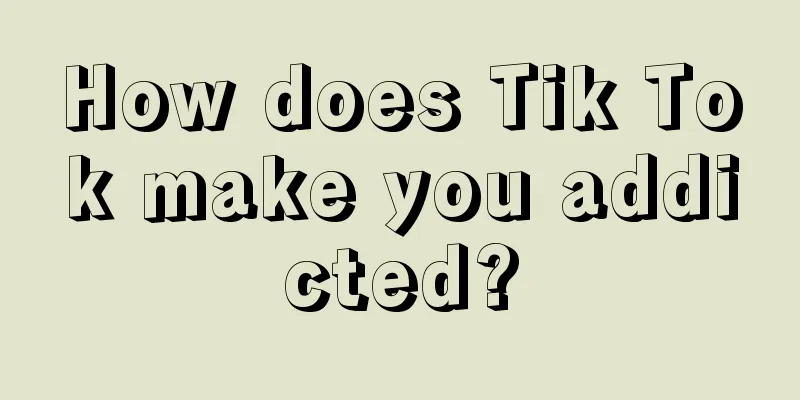 How does Tik Tok make you addicted?