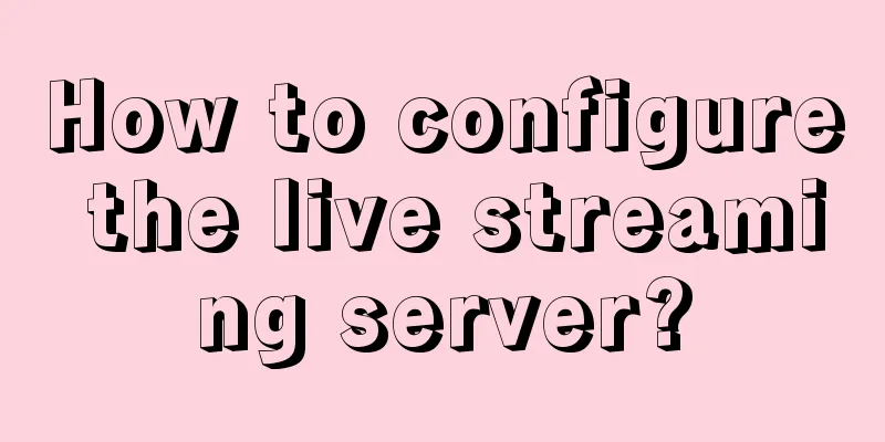 How to configure the live streaming server?