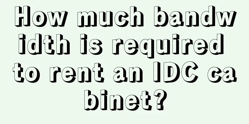 How much bandwidth is required to rent an IDC cabinet?