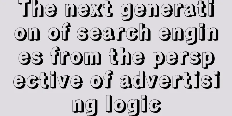 The next generation of search engines from the perspective of advertising logic