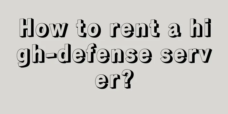 How to rent a high-defense server?